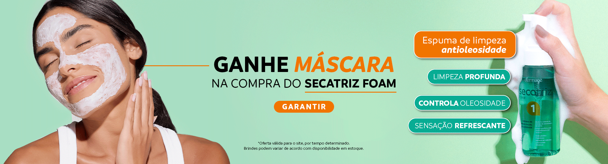 Ganhe mask secatriz na compra do Sabonete Foam